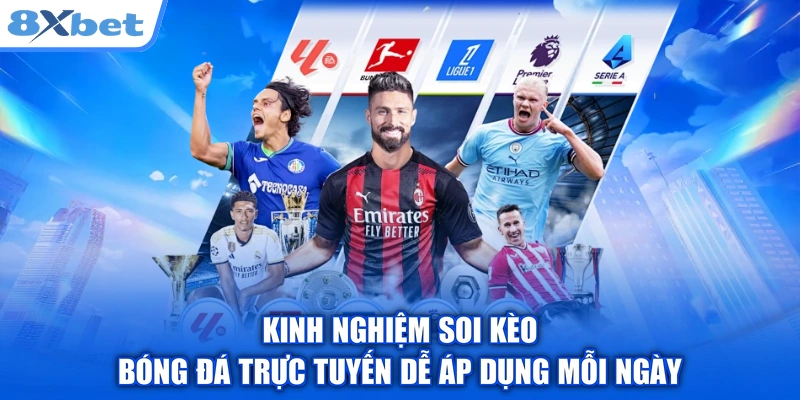 Kinh Nghiệm Soi Kèo Bóng Đá Trực Tuyến Dễ Áp Dụng Mỗi Ngày