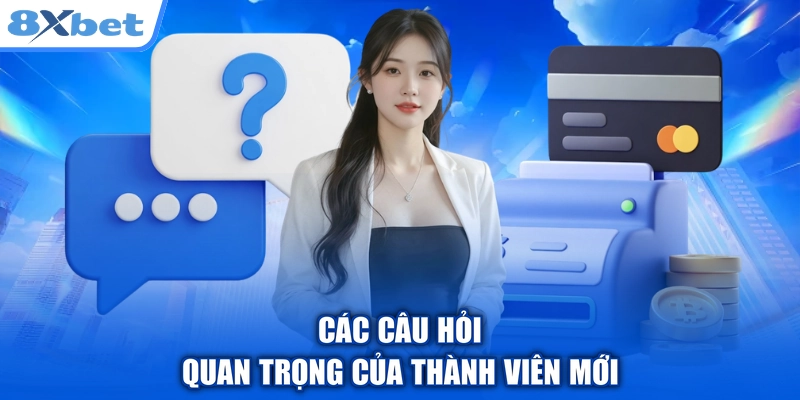 Các câu hỏi quan trọng của thành viên mới