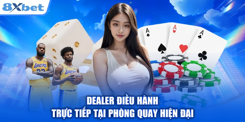 Dealer điều hành trực tiếp tại phòng quay hiện đại