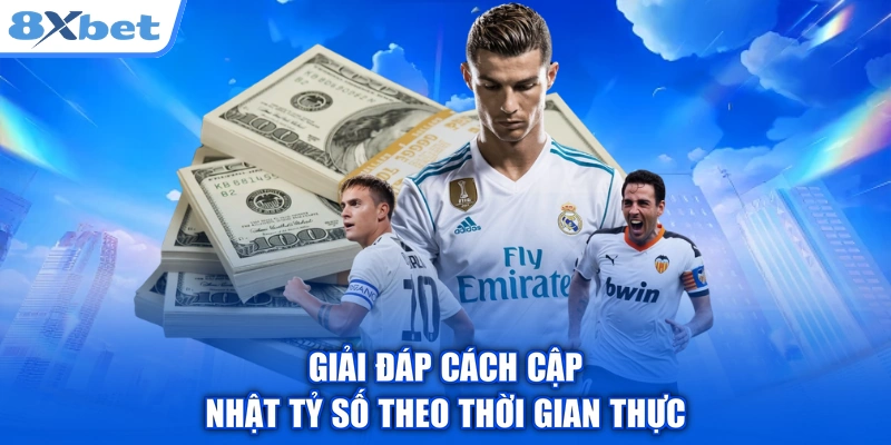 Giải đáp cách cập nhật tỷ số theo thời gian thực